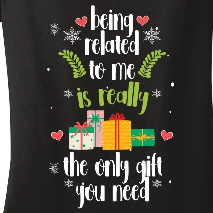 Being Related To Me Is Really The Only Gift You Need Funny Christmas Women's V-Neck T-Shirt