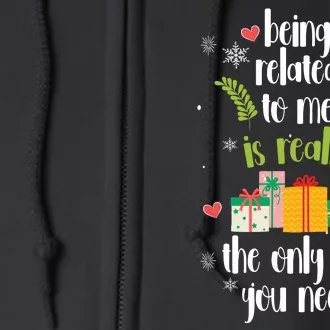 Being Related To Me Is Really The Only Gift You Need Funny Christmas Full Zip Hoodie