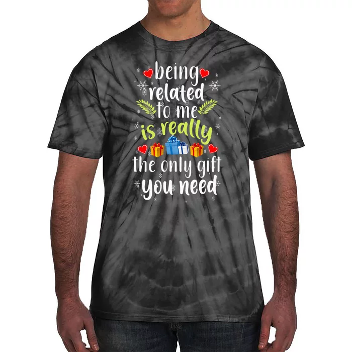 Being Related To Me Funny Christmas Family Xmas Pajamas Gift Tie-Dye T-Shirt