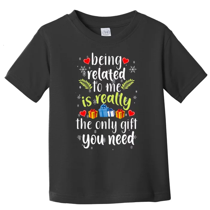 Being Related To Me Funny Christmas Family Xmas Pajamas Gift Toddler T-Shirt