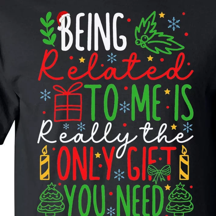 Being Related To Me Is Really The Only Gift Christmas Gifts Tall T-Shirt