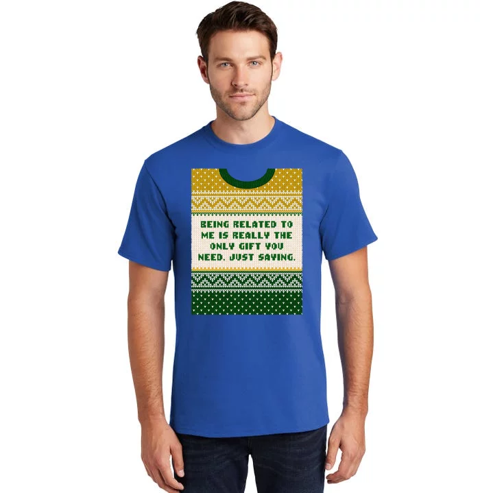 Being Related To Me Is The Gift You Need Christmas Family Gift Tall T-Shirt