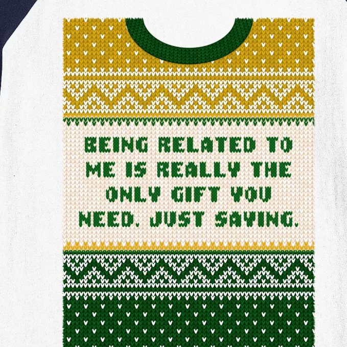 Being Related To Me Is The Gift You Need Christmas Family Gift Baseball Sleeve Shirt