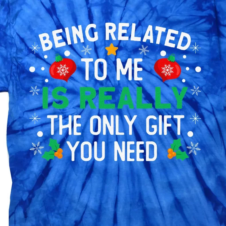 Being Related To Me Funny Christmas Tie-Dye T-Shirt