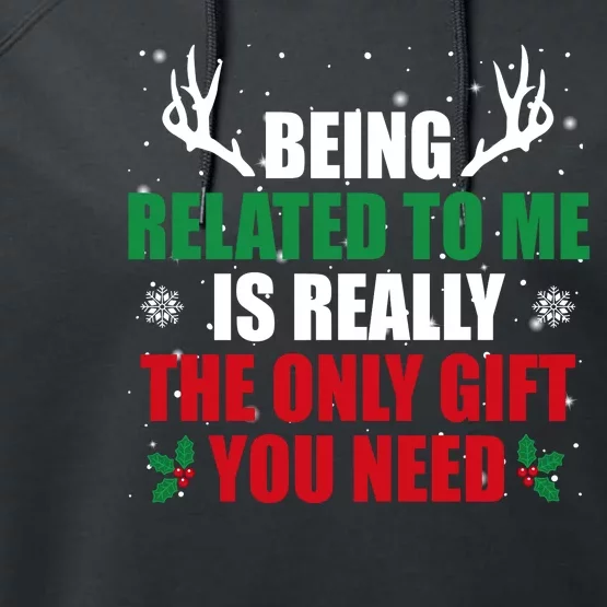 Being Related To Me Is Really The Only Gift You Need Funny Christmas Performance Fleece Hoodie