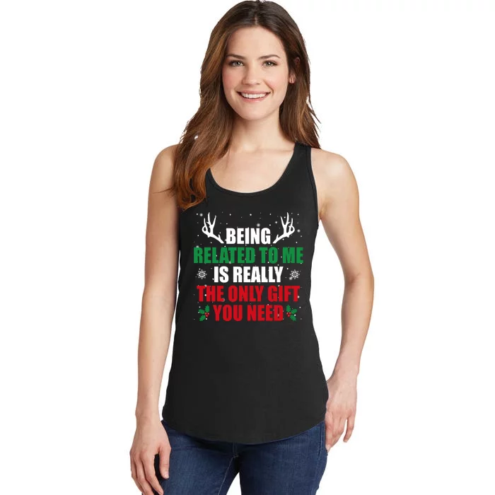 Being Related To Me Is Really The Only Gift You Need Funny Christmas Ladies Essential Tank