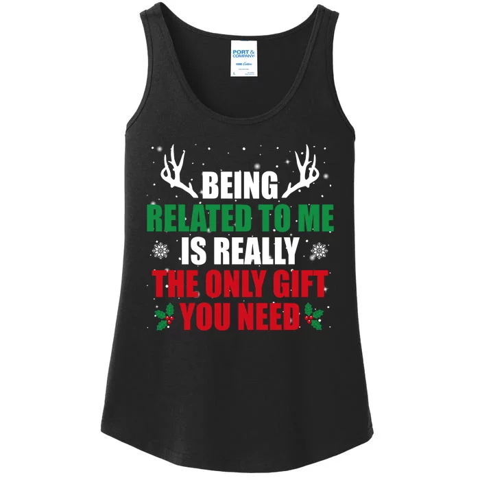 Being Related To Me Is Really The Only Gift You Need Funny Christmas Ladies Essential Tank