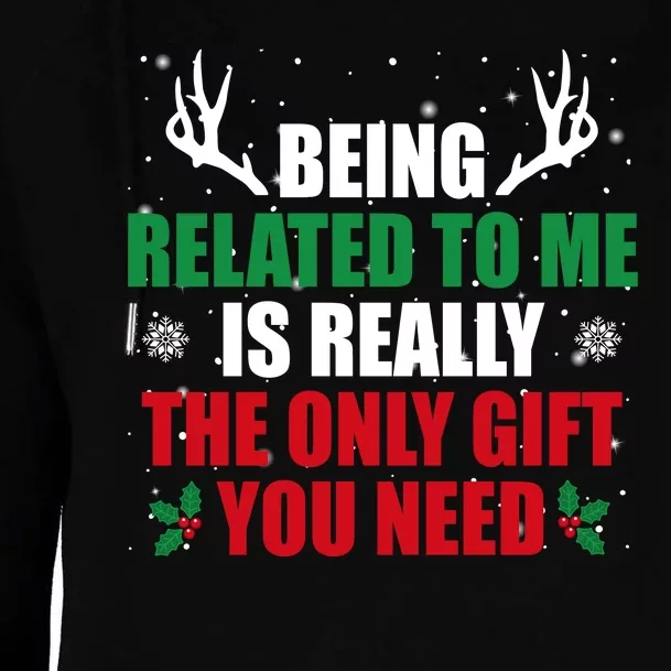 Being Related To Me Is Really The Only Gift You Need Funny Christmas Womens Funnel Neck Pullover Hood