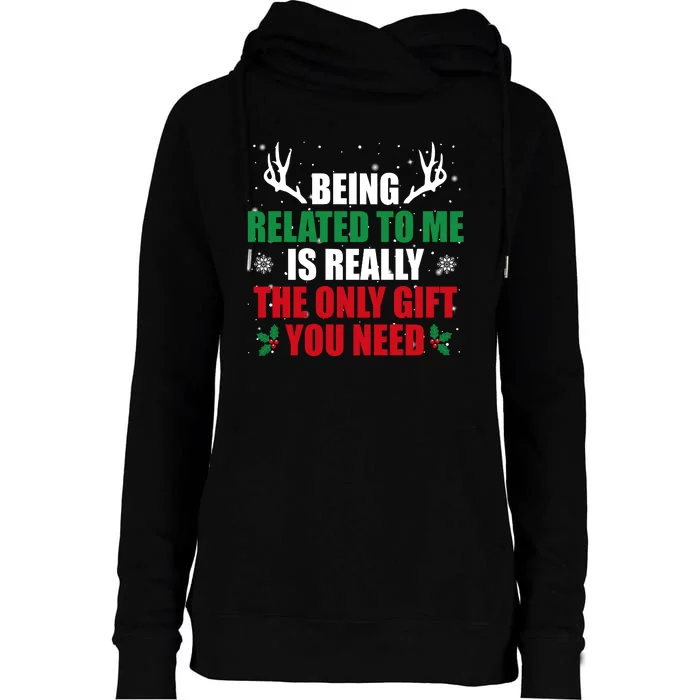 Being Related To Me Is Really The Only Gift You Need Funny Christmas Womens Funnel Neck Pullover Hood