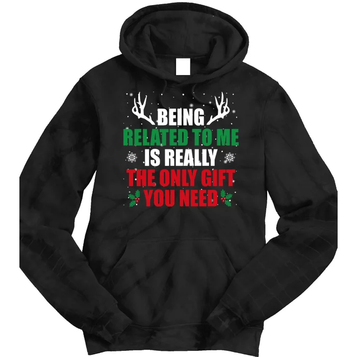 Being Related To Me Is Really The Only Gift You Need Funny Christmas Tie Dye Hoodie