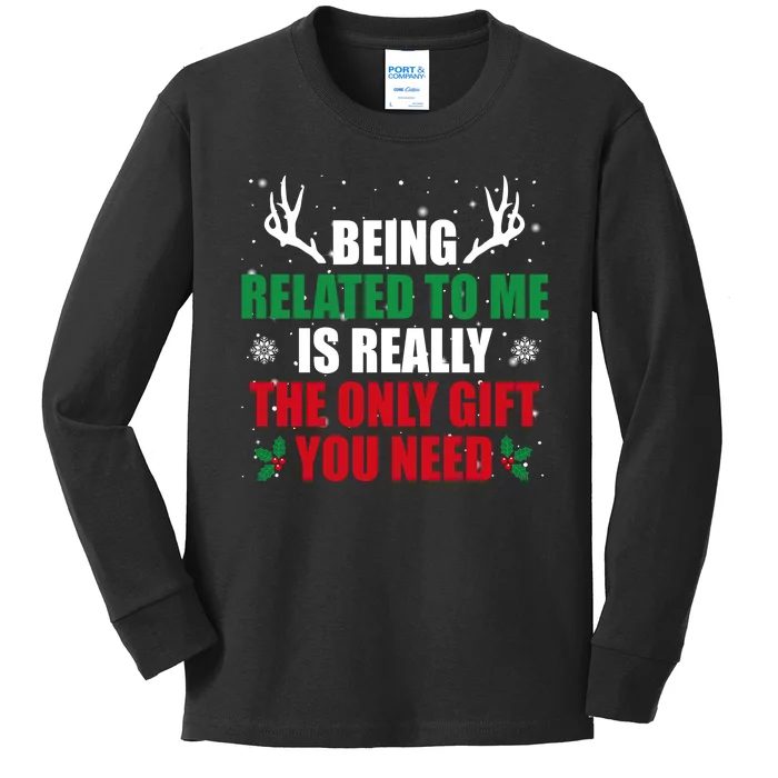 Being Related To Me Is Really The Only Gift You Need Funny Christmas Kids Long Sleeve Shirt