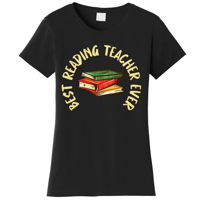 Best Reading Teacher Ever Reading Teacher Women's T-Shirt