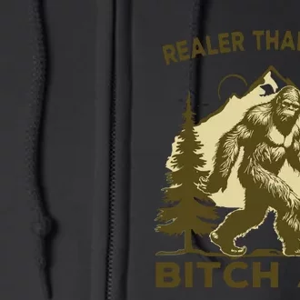 Bigfoot Realer Than Your Bitch Ass Sasquatch Funny Joke Full Zip Hoodie