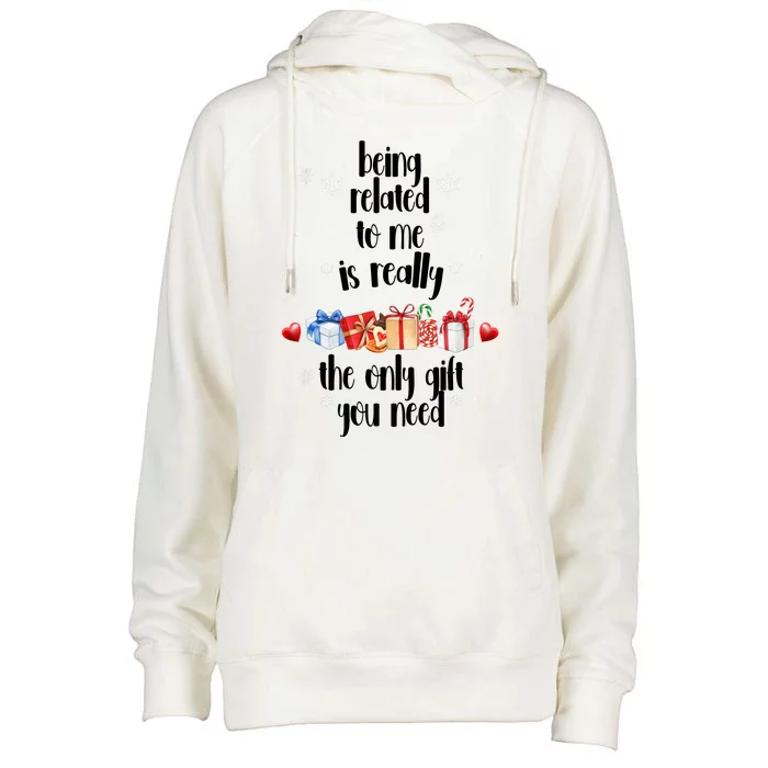 Being Related To Me Is Really The Only Gift You Need Funny Christmas Womens Funnel Neck Pullover Hood