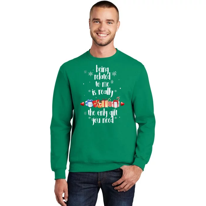 Being Related To Me Is Really The Only Gift You Need Funny Christmas Sweatshirt