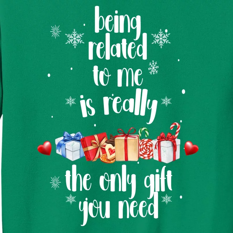 Being Related To Me Is Really The Only Gift You Need Funny Christmas Sweatshirt