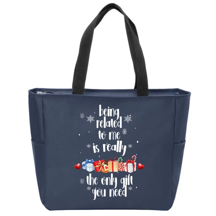 Being Related To Me Is Really The Only Gift You Need Funny Christmas Zip Tote Bag