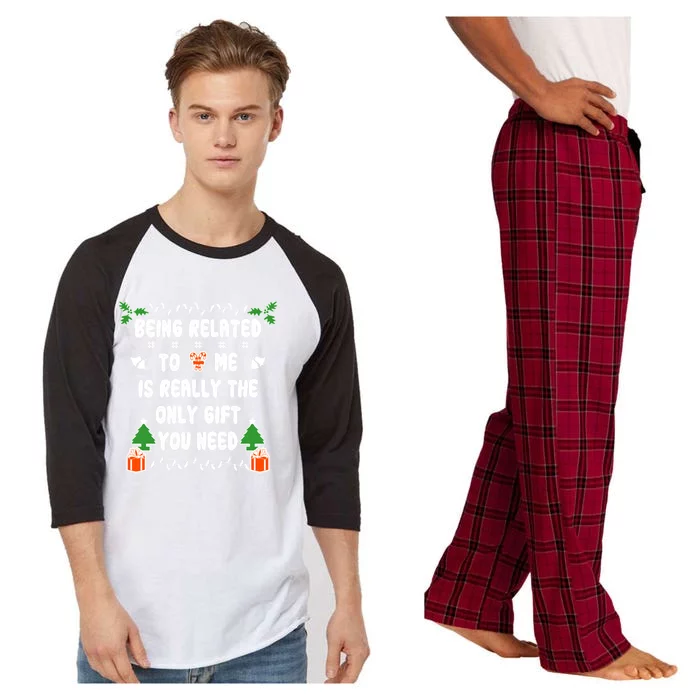 Being Related To Me Is Really The Only Gift You Need Gift Raglan Sleeve Pajama Set