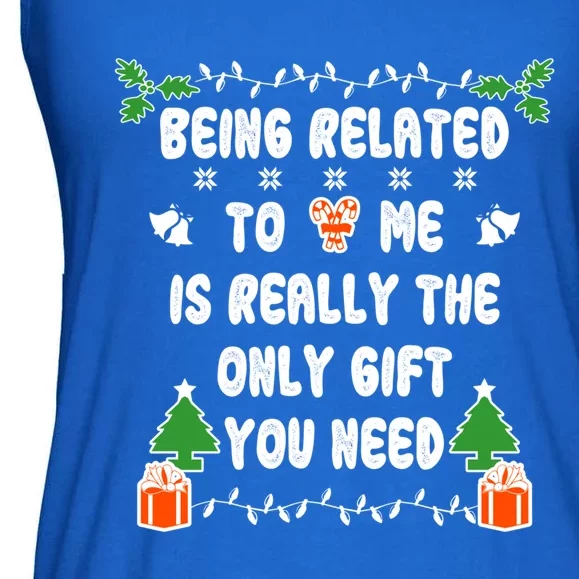 Being Related To Me Is Really The Only Gift You Need Gift Ladies Essential Flowy Tank