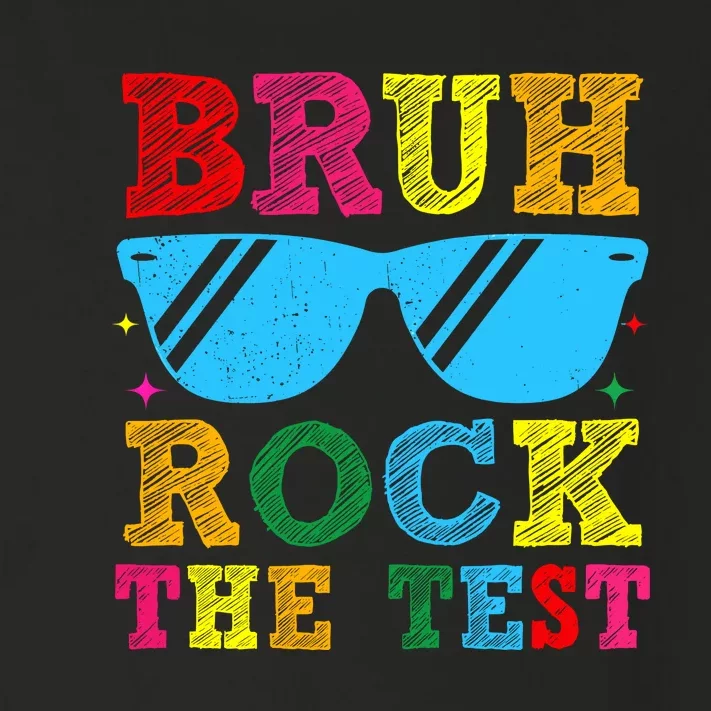 Bruh Rock The Test Test Day Toddler Long Sleeve Shirt