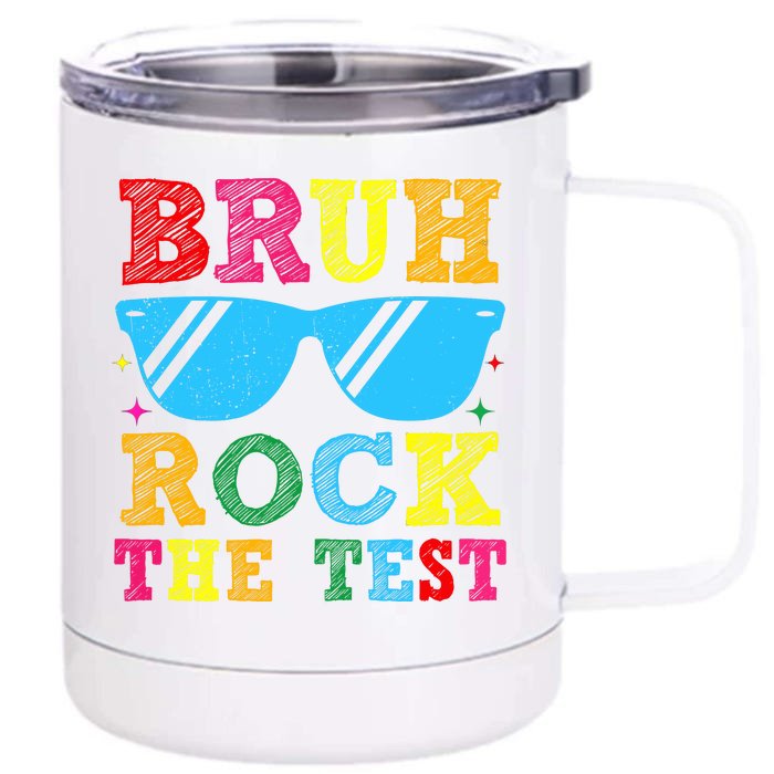 Bruh Rock The Test Test Day Front & Back 12oz Stainless Steel Tumbler Cup