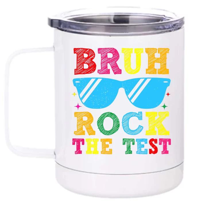 Bruh Rock The Test Test Day Front & Back 12oz Stainless Steel Tumbler Cup