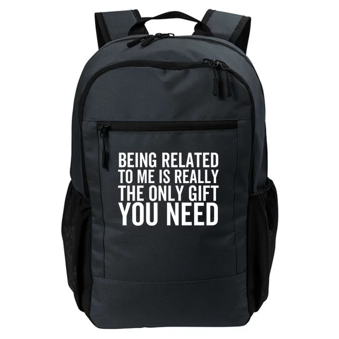 Being Related To Me Is Really The Only Gift You Need Gift Daily Commute Backpack