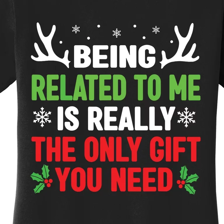 Being Related To Me Funny Christmas Shirts Women Family Women's T-Shirt