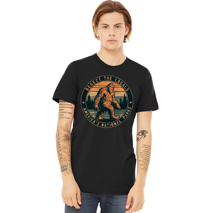 Bigfoot Respect The Locals Sasquatch American Premium T-Shirt