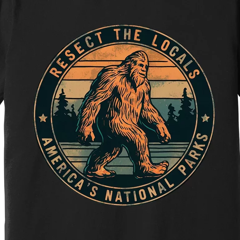 Bigfoot Respect The Locals Sasquatch American Premium T-Shirt