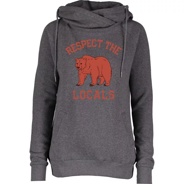 Bear Respect The Locals Camping Hiking Outdoor Adventure Womens Funnel Neck Pullover Hood