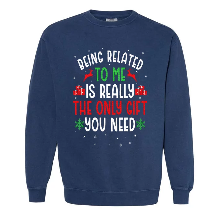 Being Related To Me Funny Christmas Family Couples Garment-Dyed Sweatshirt