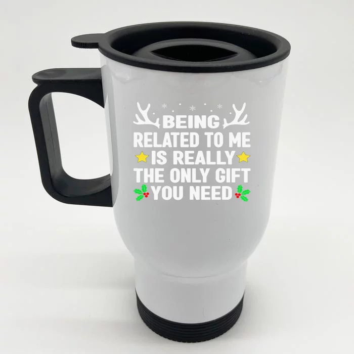 Being Related To Me Is Really The Only Gift You Need Xmas Front & Back Stainless Steel Travel Mug