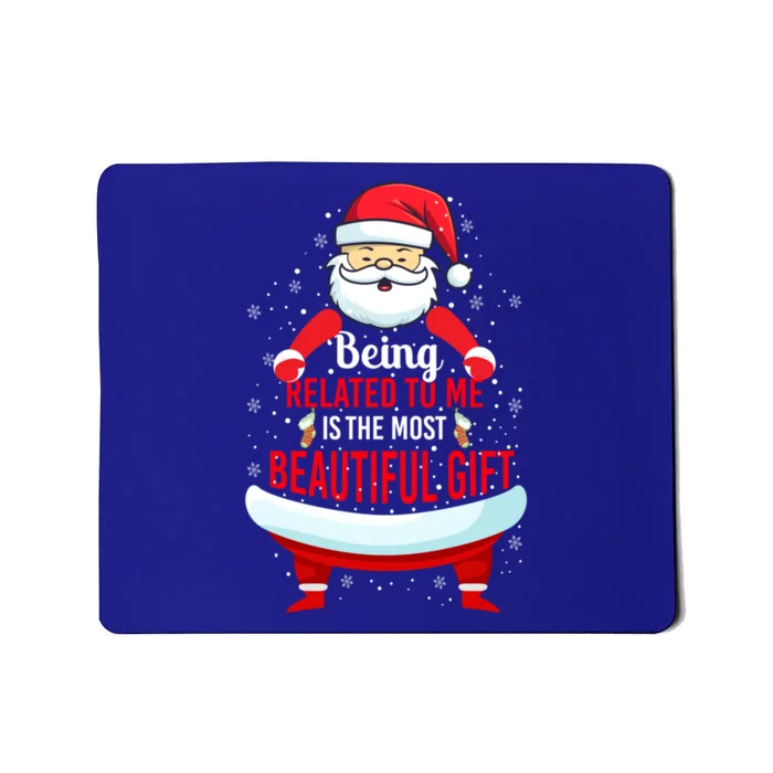 Being Related To Me Funny Christmas Saying Gift Mousepad