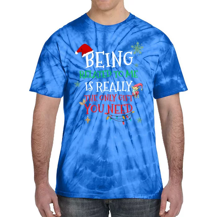 Being Related To Me Funny Christmas Family Cool Gift Tie-Dye T-Shirt