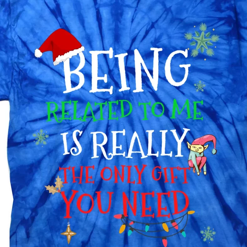 Being Related To Me Funny Christmas Family Cool Gift Tie-Dye T-Shirt