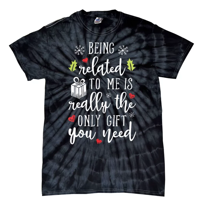 Being Related To Me Funny Christmas Family Xmas Pajamas Gift Tie-Dye T-Shirt