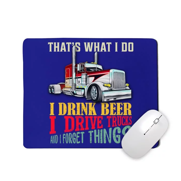 Big Rigs That's What I Do I Beer I Drive Trucks Gift Mousepad