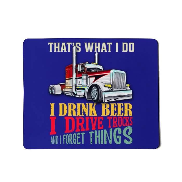 Big Rigs That's What I Do I Beer I Drive Trucks Gift Mousepad