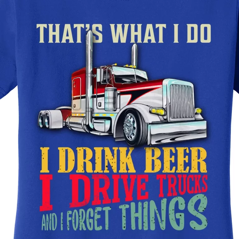 Big Rigs That's What I Do I Beer I Drive Trucks Gift Women's T-Shirt