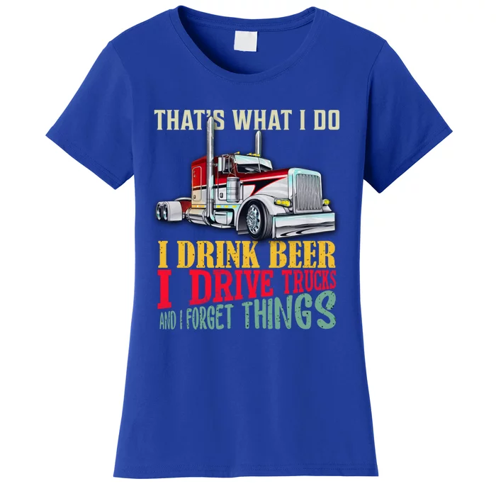 Big Rigs That's What I Do I Beer I Drive Trucks Gift Women's T-Shirt