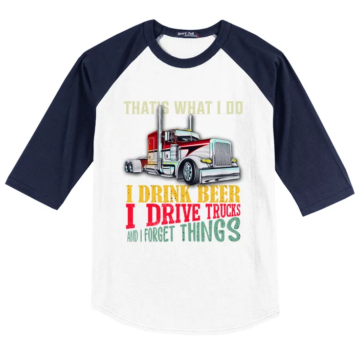 Big Rigs That's What I Do I Beer I Drive Trucks Gift Baseball Sleeve Shirt