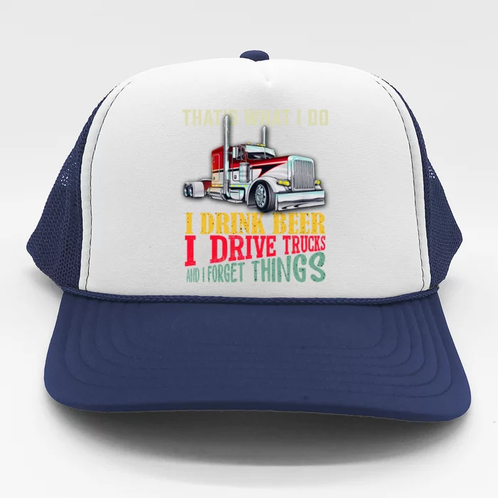 Big Rigs That's What I Do I Beer I Drive Trucks Gift Trucker Hat