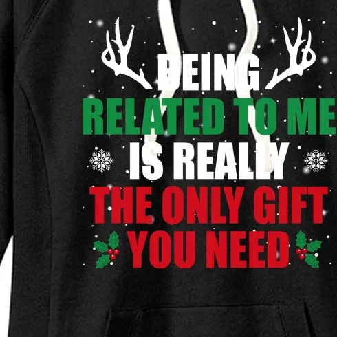 Being Related To Me Is Really The Only Gift You Need Women's Fleece Hoodie