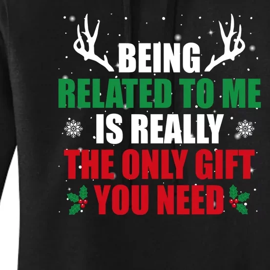 Being Related To Me Is Really The Only Gift You Need Women's Pullover Hoodie