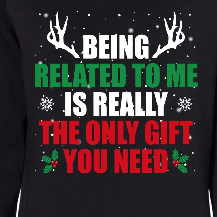 Being Related To Me Is Really The Only Gift You Need Womens California Wash Sweatshirt