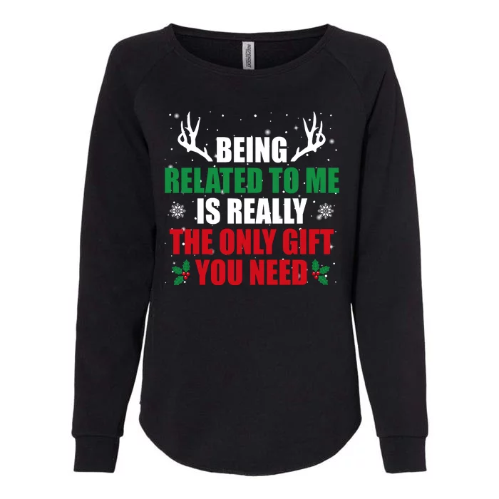 Being Related To Me Is Really The Only Gift You Need Womens California Wash Sweatshirt