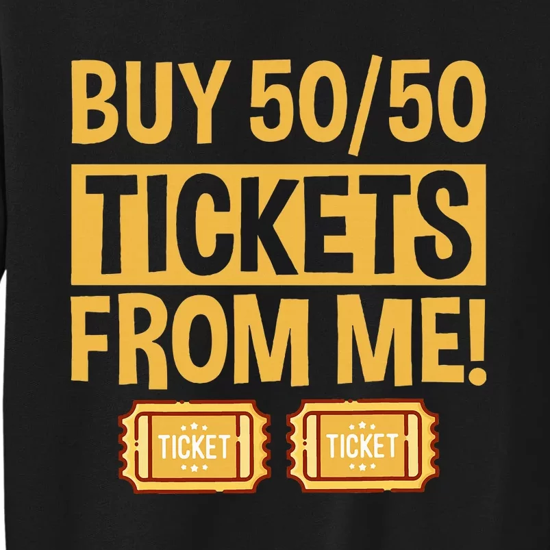 Buy Raffle Tickets Here From Me 5050 Tall Sweatshirt