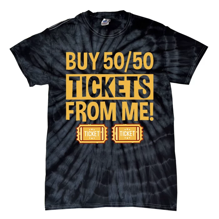 Buy Raffle Tickets Here From Me 5050 Tie-Dye T-Shirt