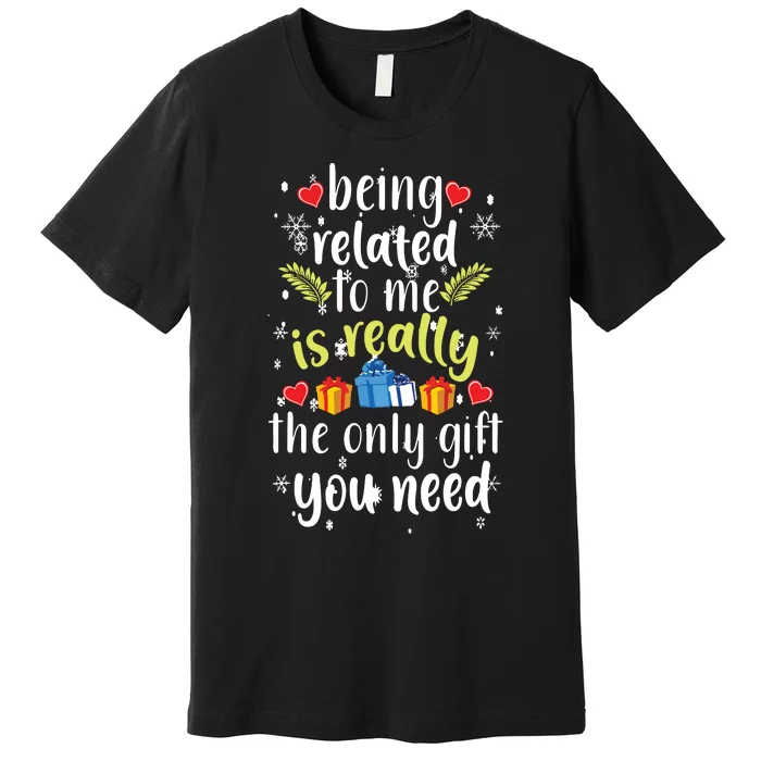 Being Related To Me Funny Christmas Family Xmas Pajamas Premium T-Shirt